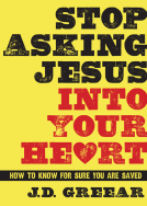 book cover for Stop Asking Jesus Into Your Heart