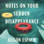 Cover Image: Notes on Your Sudden Disappearance