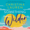 Cover Image: Something Wilder