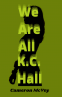 Cover Image: We Are All K.C. Hall