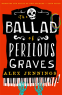Cover Image: The Ballad of Perilous Graves