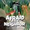Cover Image: Afraid of Your Neighbor