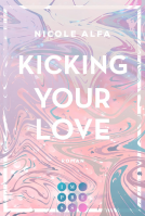 Buchcover für Kicking Your Love (Kiss'n'Kick 1)