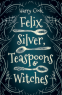 Cover Image: Felix Silver, Teaspoons & Witches