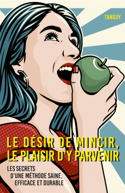 Couverture du livre pour Le Désir de mincir, le plaisir d'y parvenir
