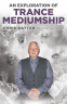 Cover Image: An Exploration of Trance Mediumship