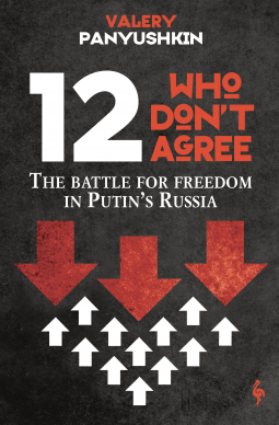 book cover for 12 Who Don't Agree. The Battle for Freedom in Putin's Russia