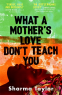 Cover Image: What A Mother's Love Don't Teach You