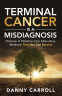 book cover for Terminal Cancer is a MIsdiagnosis