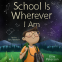 Cover Image: School Is Wherever I Am
