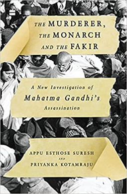 book cover for The Murderer, The Monarch and The Fakir: A New Investigation of Mahatma Gandhi's Assassination