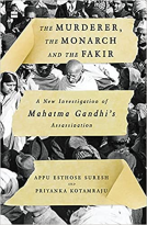 book cover for The Murderer, The Monarch and The Fakir: A New Investigation of Mahatma Gandhi's Assassination