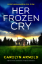 Cover Image: Her Frozen Cry (Detective Amanda Steele Book 5)