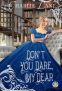Cover Image: Don’t You Dare, My Dear