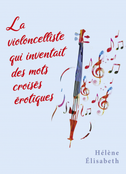 Couverture du livre pour La violoncelliste qui inventait des mots croisés érotiques