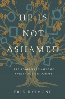 book cover for He Is Not Ashamed