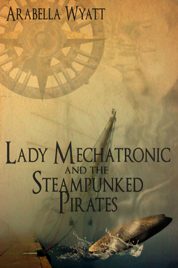 book cover for Lady Mechatronic and the Steampunked Pirates