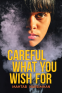 Cover Image: Careful What You Wish For
