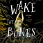 Cover Image: Wake the Bones
