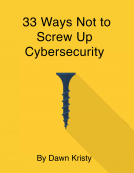 book cover for 33 Ways Not to Screw Up Cybersecurity