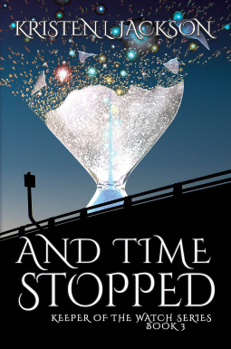 book cover for And Time Stopped: Keeper of the Watch Book 3