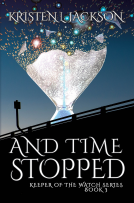book cover for And Time Stopped: Keeper of the Watch Book 3