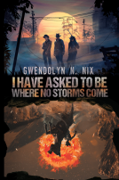 book cover for I Have Asked To Be Where No Storms Come