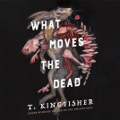 book cover for What Moves the Dead