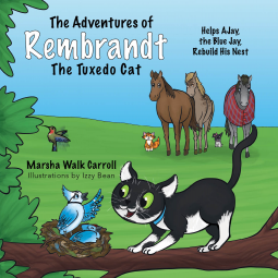 book cover for The Adventures of Rembrandt the Tuxedo Cat: Helps AJay, The Blue Jay, Rebuild his Nest