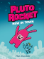 Cover Image: Pluto Rocket: New in Town (Pluto Rocket #1)