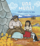 book cover for Una Huna?: Ukpik Learns to Sew