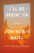 book cover for I'll Be Seein' Ya: A Play