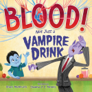 book cover for Blood! Not Just a Vampire Drink