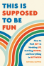 Cover Image: This Is Supposed to Be Fun