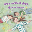 book cover for When Mom Feels Great Then We Do Too!