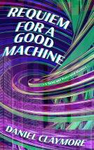 book cover for Requiem for a Good Machine