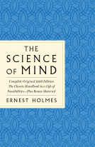 book cover for The Science of Mind: The Complete Original 1926 Edition -- The Classic Handbook to a Life of Possibilities