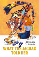 book cover for What the Jaguar Told Her