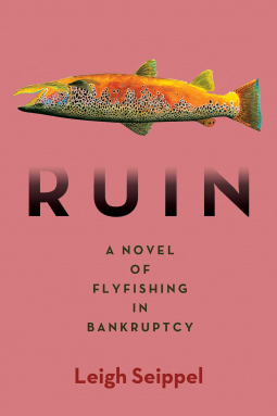 book cover for Ruin: A Novel of Flyfishing in Bankruptcy