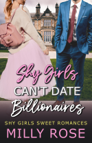 book cover for Shy Girls Can't Date Billionaires