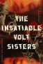 Cover Image: The Insatiable Volt Sisters
