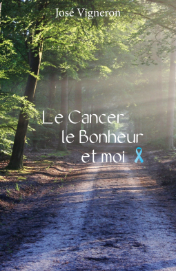 Couverture du livre pour Le cancer, le bonheur et moi