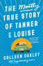 Cover Image: The Mostly True Story of Tanner & Louise