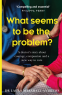 Cover Image: What Seems To Be The Problem?