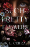Cover Image: Such Pretty Flowers