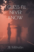 book cover for I Guess I'll Never Know