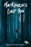 Cover Image: MacKenzie’s Last Run