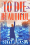 Cover Image: To Die Beautiful