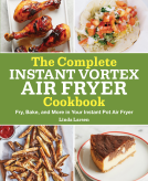 book cover for The Complete Instant Vortex Air Fryer Cookbook