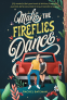 Cover Image: Make the Fireflies Dance